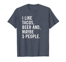 Ladda upp bild till gallerivisning, I Like Tacos, Beer, and 5 People Funny Beer Gift Shirt T-Shirt 321648
