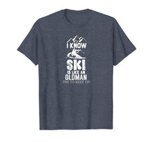 Ladda upp bild till gallerivisning, I Know I Ski Like An Old Man Try to Keep Up T-Shirt-3212218

