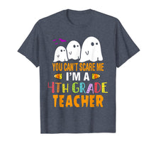 Ladda upp bild till gallerivisning, You Can't Scare Me I'm a 4th Grade Teacher Halloween Costume T-Shirt 365970

