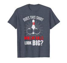 Ladda upp bild till gallerivisning, Funny Balls Look Big Bowling Bowler Humor T-Shirt-1504529
