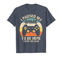 Ladda upp bild till gallerivisning, Funny shirts V-neck Tank top Hoodie sweatshirt usa uk au ca gifts for i paused my game to be here you're welcome for boy men youth T-Shirt 892212
