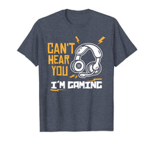Ladda upp bild till gallerivisning, Can't hear you I'm Gaming - Funny Video Gamer Gift T-Shirt-372051
