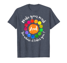 Ladda upp bild till gallerivisning, Make Your Mark And See Where It Takes You T-Shirt 72230
