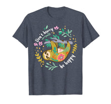 Ladda upp bild till gallerivisning, Don't hurry be happy. Cute Lazy Sloth Funny Tee Shirt 64546
