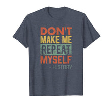 Ladda upp bild till gallerivisning, Funny shirts V-neck Tank top Hoodie sweatshirt usa uk au ca gifts for History Funny Quote T-Shirt History Teacher Historian Gifts T-Shirt 1112576
