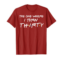 Ladda upp bild till gallerivisning, The One Where I Turn Thirty Funny 30th Birthday Shirt 304389
