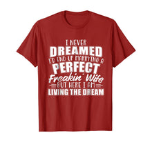 Ladda upp bild till gallerivisning, I Never Dreamed I'd Marry A Perfect Freakin Wife T-shirt 168758
