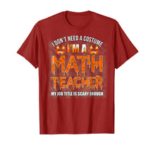 Ladda upp bild till gallerivisning, Halloween I Don't Need A Costume I'm A Math Teacher T-Shirt 199537
