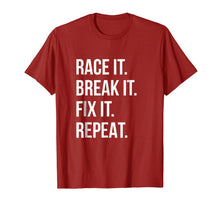 Ladda upp bild till gallerivisning, Race It Break It Fix It Repeat Funny Hilaious Tee 164428
