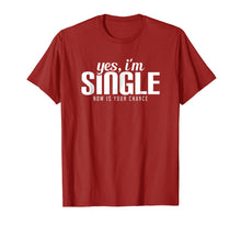 Ladda upp bild till gallerivisning, Yes, I'm Single. Now is Your Chance Ready Funny T-shirt
