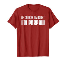 Ladda upp bild till gallerivisning, Mens I'm Right I'm Peepaw Southern Stubborn Grandpa Shirt 634632
