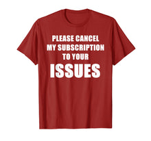 Ladda upp bild till gallerivisning, Funny shirts V-neck Tank top Hoodie sweatshirt usa uk au ca gifts for Please Cancel My Subscription To Your Issues 1885255
