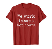 Ladda upp bild till gallerivisning, Funny shirts V-neck Tank top Hoodie sweatshirt usa uk au ca gifts for We Work in Acres Not Hours Farmer Farming T Shirt Men Women 2035444
