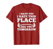 Ladda upp bild till gallerivisning, Funny shirts V-neck Tank top Hoodie sweatshirt usa uk au ca gifts for I Hate You I Hate This Place See You Tomorrow Gym T-Shirt 561930
