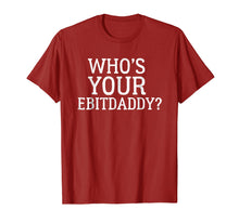 Ladda upp bild till gallerivisning, Funny shirts V-neck Tank top Hoodie sweatshirt usa uk au ca gifts for Who's Your EBITDA Daddy? Shirt - Funny Accounting CPA Pun 1553820

