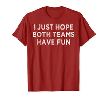 Ladda upp bild till gallerivisning, I just hope both teams have fun t shirt for men, women, kids 253191
