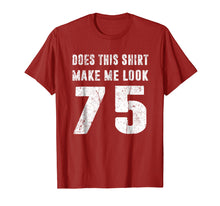 Ladda upp bild till gallerivisning, Funny shirts V-neck Tank top Hoodie sweatshirt usa uk au ca gifts for Does This Shirt Make Me Look 75 T-Shirt 75th Birthday Gifts 2020791
