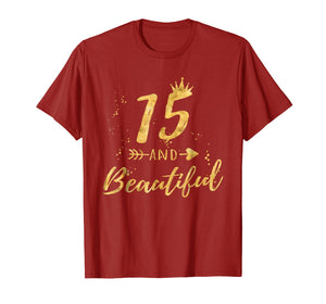 Funny shirts V-neck Tank top Hoodie sweatshirt usa uk au ca gifts for 15th Birthday Shirt for Teen Girl - 15 and Beautiful Gifts 598245