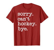 Ladda upp bild till gallerivisning, Sorry Can't Hockey Bye Funny Hockey Lover Gifts T-Shirt-749428
