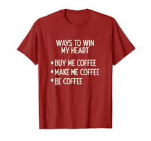 Ladda upp bild till gallerivisning, Ways To Win My Heart Coffee Coffee Love T-Shirt
