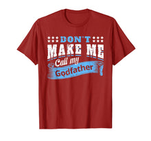 Ladda upp bild till gallerivisning, Don&#39;t Make Me Call My Godfather Funny Quote Gifts Godchild T-Shirt-319423
