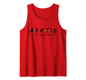 Auntie I'll Be There For You T-Shirt, Aunties Birthday Gifts Tank Top 753729