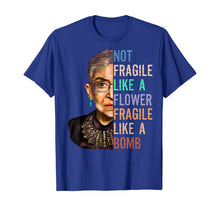 Ladda upp bild till gallerivisning, Women Not Fragile Like A Flower But A Bomb Ruth Ginsburg RBG TShirt377978
