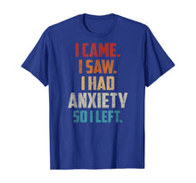 Ladda upp bild till gallerivisning, Vintage I Came I Saw I Had Anxiety So I Left  T-Shirt 423069
