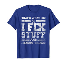 Ladda upp bild till gallerivisning, Funny shirts V-neck Tank top Hoodie sweatshirt usa uk au ca gifts for That's What I Do I Fix Stuff And I Know Things Funny Saying T-Shirt 575386
