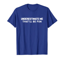 Ladda upp bild till gallerivisning, Underestimate Me That'll Be Fun Confident T-Shirt
