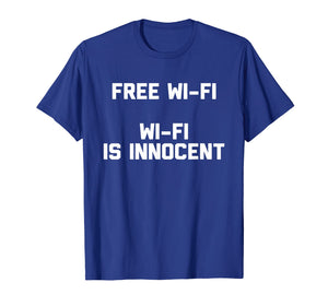 Funny shirts V-neck Tank top Hoodie sweatshirt usa uk au ca gifts for Free Wi-Fi, Wi-Fi Is Innocent T-Shirt Novelty Internet Gifts 2629628