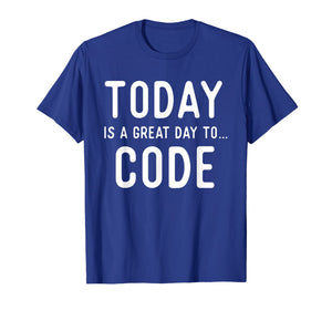 Funny shirts V-neck Tank top Hoodie sweatshirt usa uk au ca gifts for Great Coding T Shirts. Gifts for Coders. Code Today. 