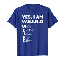 Ladda upp bild till gallerivisning, Yes I Am W.E.I.R.D - Funny Weird Unique T-Shirt 1043625
