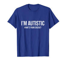 Ladda upp bild till gallerivisning, Funny shirts V-neck Tank top Hoodie sweatshirt usa uk au ca gifts for Sarcastic Autism T-shirt - I'm Autistic, What's Your Excuse 1235145
