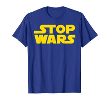 Ladda upp bild till gallerivisning, Funny shirts V-neck Tank top Hoodie sweatshirt usa uk au ca gifts for Stop Wars T Shirt 1152517
