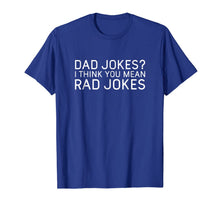 Ladda upp bild till gallerivisning, Mens Dad Jokes? I Think You Mean Rad Jokes - Funny Dad Tshirt 42508
