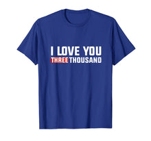 Ladda upp bild till gallerivisning, I love you THREE THOUSAND 3000 - Shirt For DAD 89463
