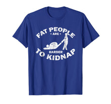Ladda upp bild till gallerivisning, Funny shirts V-neck Tank top Hoodie sweatshirt usa uk au ca gifts for Fat People Are Harder To Kidnap T-Shirt - Body &amp; Weight Loss 919982
