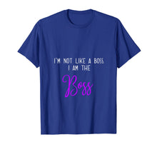 Ladda upp bild till gallerivisning, I'm Not Like a Boss I am the Boss T-shirt 811092
