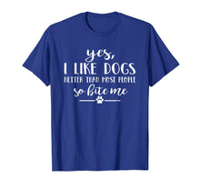 Ladda upp bild till gallerivisning, Funny shirts V-neck Tank top Hoodie sweatshirt usa uk au ca gifts for Yes I Like Dogs Better Than Most People So Bite Me Tshirt 4001364
