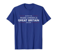 Ladda upp bild till gallerivisning, Funny shirts V-neck Tank top Hoodie sweatshirt usa uk au ca gifts for Make America Great Britain Again Shirt Funny British T Shirt 3070350
