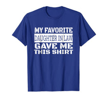 Ladda upp bild till gallerivisning, My Favorite Daughter-In-Law Gave Me This Shirt Funny T-Shirt 1400231
