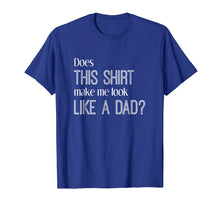 Ladda upp bild till gallerivisning, Funny shirts V-neck Tank top Hoodie sweatshirt usa uk au ca gifts for Does This Shirt Make Me Look Like a Dad? Pregnancy T-Shirt 2055442
