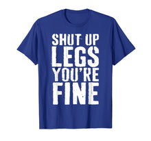 Ladda upp bild till gallerivisning, Funny shirts V-neck Tank top Hoodie sweatshirt usa uk au ca gifts for Shut Up Legs You're Fine T-Shirt Cardio Runner Gift Shirt 2739409
