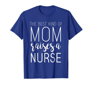 Funny shirts V-neck Tank top Hoodie sweatshirt usa uk au ca gifts for Best Kind Of Mom Raises Nurse T Shirt Mothers Day Gifts 1223144