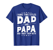 Ladda upp bild till gallerivisning, I Have Two Titles Dad And Papa And I Rock Them Both Vintage T-Shirt 176411
