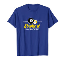 Ladda upp bild till gallerivisning, Funny shirts V-neck Tank top Hoodie sweatshirt usa uk au ca gifts for Funny pool billiards tshirt stroke it don't poke it Pool Tee 2746064
