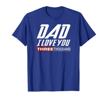 Ladda upp bild till gallerivisning, I Love You Dad 3000 Tshirt Papa Three Tsnd Father's day Gift T-Shirt 4236
