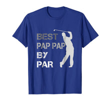 Ladda upp bild till gallerivisning, Father's Day Best Pap Pap by Par Funny Golf Gift Shirt 251560
