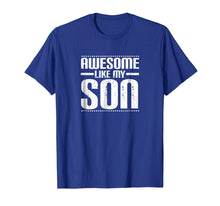 Ladda upp bild till gallerivisning, Funny shirts V-neck Tank top Hoodie sweatshirt usa uk au ca gifts for Awesome Like My Son Funny Mom Dad T Shirt 890807

